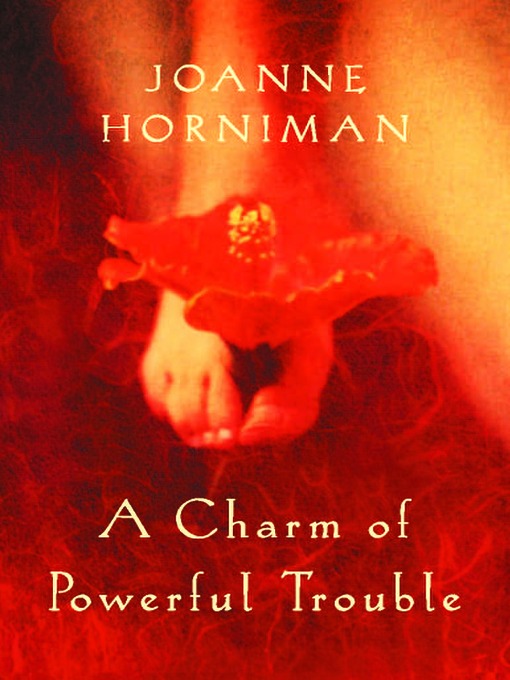 Title details for A Charm of Powerful Trouble by Joanne Horniman - Available